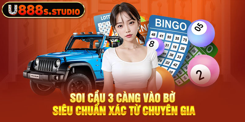 Soi Cầu 3 Càng Vào Bờ Siêu Chuẩn Xác Từ Chuyên Gia