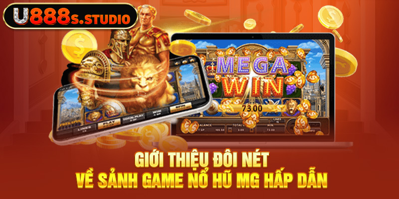 Giới thiệu đôi nét về sảnh game nổ hũ MG hấp dẫn