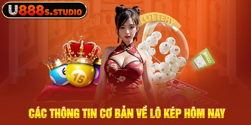 Các thông tin cơ bản về lô kép hôm nay