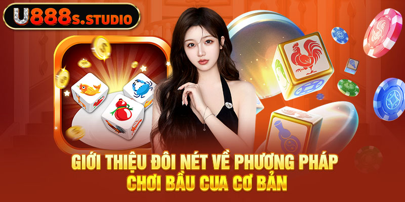 Giới thiệu đôi nét về phương pháp chơi bầu cua cơ bản