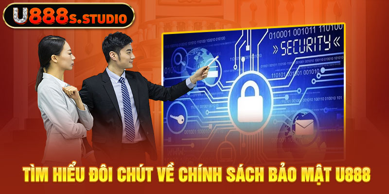 Tìm hiểu đôi chút về chính sách bảo mật U888