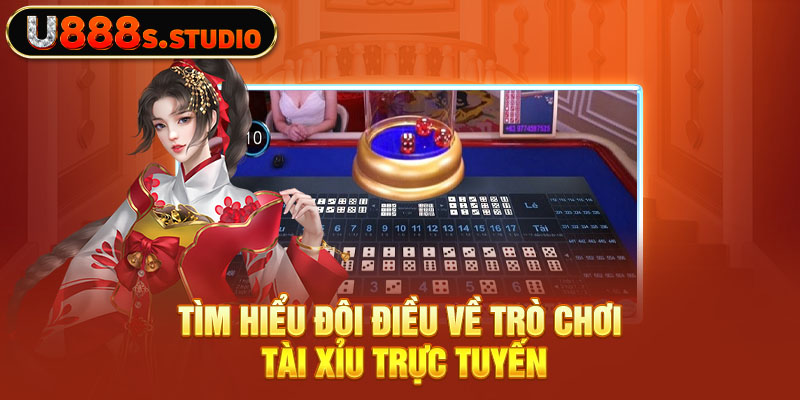 Tìm hiểu đôi điều về trò chơi Tài Xỉu trực tuyến