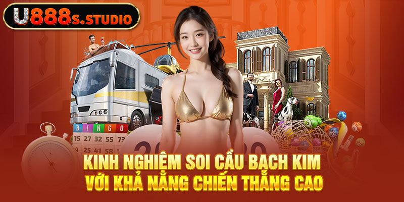 Kinh nghiệm soi cầu bạch kim với khả năng chiến thắng cao