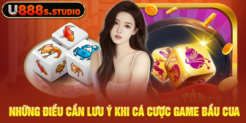 Những điều cần lưu ý khi cá cược game bầu cua