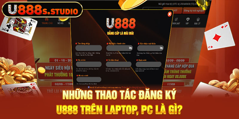 Những thao tác đăng ký U888 trên Laptop, PC là gì?