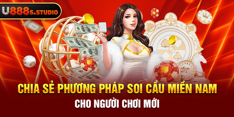 Chia Sẻ Phương Pháp Soi Cầu Miền Nam Cho Người Chơi Mới