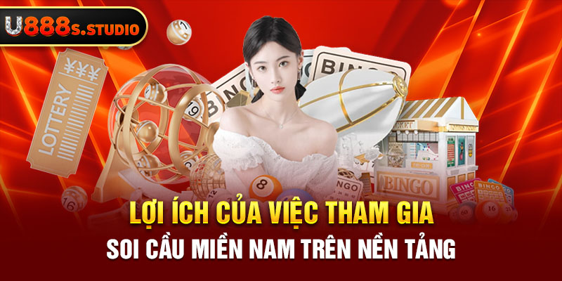 Lợi ích của việc tham gia soi cầu miền nam trên nền tảng