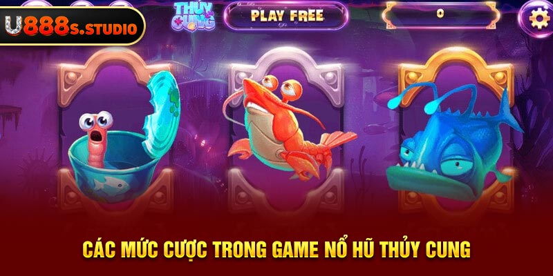 Các mức cược trong game nổ hũ Thủy Cung