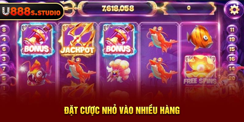 Đặt cược nhỏ vào nhiều hàng 